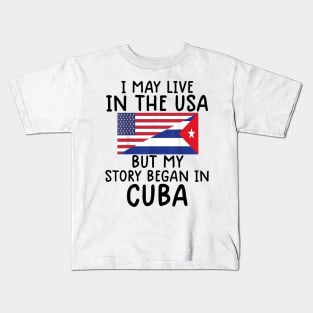 cuban american Cuban Flag My Story Began In Cuba Kids T-Shirt